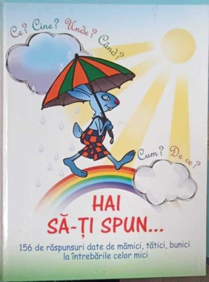 HAI SA-TI SPUN... 156 DE RASPUNSURI DATE DE MAMAICI, TATICI, BUNICI LA INTREBARILE CELOR MICI-ALA BUJOR, CR-257582 foto