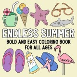 Endless Summer: Bold and Easy Coloring Book for All Ages