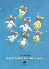 Familia soricel sub clar de luna - Kazuo Iwamura - Cartea copiilor