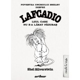 Povestea unchiului Shelby despre Lafcadio, leul care nu s-a lăsat păgubaş - Shel Silverstein