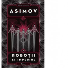 Robotii V. Robotii si Imperiul - Isaac Asimov