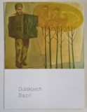 DULISKOVICH BAZIL , PAPIRON , CATALOG DE PICTURA , 2012 *SEMNATURA