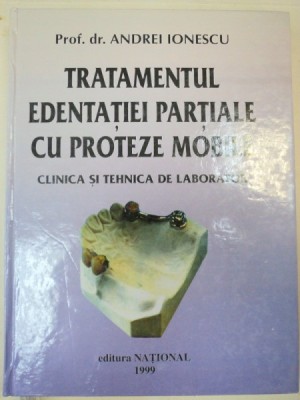 TRATAMENTUL EDENTATIEI PARTIALE CU PROTEZE MOBILE-ANDREI IONESCU 1999 foto