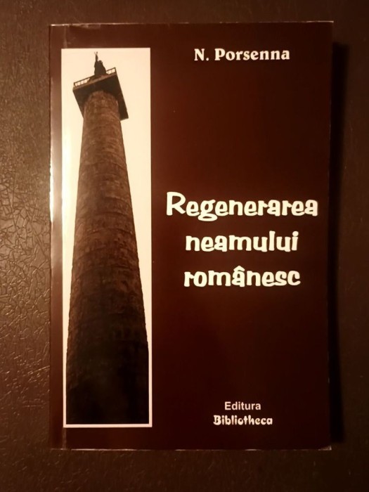 N. Porsenna - Regenerarea neamului rom&acirc;nesc (ediția a III-a; pref. Gheorghe Penciu)