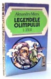 LEGENDELE OLIMPULUI , ZEII , VOLUMUL I de ALEXANDRU MITRU , 1993