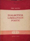 Dialectica Limbajului Poetic - Crisu Dascalu, Editura Facla 1986, Roman, Beletristica, 224 Pagini
