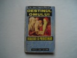 Destinul omului. Fatalitate si predestinare - Aurel Popescu-Balcesti, 1994, Alta editura