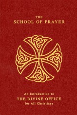 The School of Prayer: An Introduction to the Divine Office for All Christians