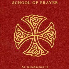 The School of Prayer: An Introduction to the Divine Office for All Christians