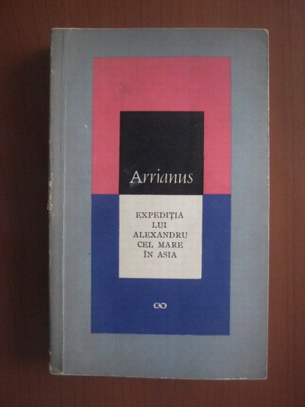 Arrianus - Expeditia lui Alexandru cel mare in Asia