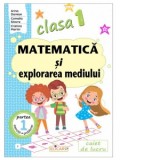 Matematica si explorarea mediului. Clasa I. Partea 1 (I). Caiet de lucru