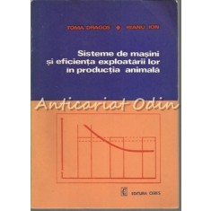 Sisteme De Masini Si Eficienta Exploatarii Lor In Productia Animala - Bianu Ion