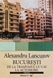 Bucuresti. De la tramvaiul cu cai la automobil - 2007 - Alexandru Lancuzov (@C77), Paralela 45