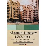 Bucuresti. De la tramvaiul cu cai la automobil - 2007 - Alexandru Lancuzov (@C77)