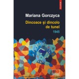 Cumpara ieftin Dincoace si dincolo de tunel. 1945 - Mariana Gorczyca, Polirom