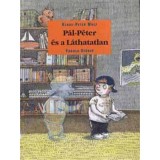 P&aacute;l-P&eacute;ter &eacute;s a l&aacute;thatatlan - H&eacute;t t&ouml;rt&eacute;net Amelie Glienke rajzaival - Klaus-Peter Wolf