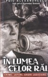 Puiu Alexandrescu - In lumea celor rai. Crime, jafuri, erori judiciare, Paul Editions