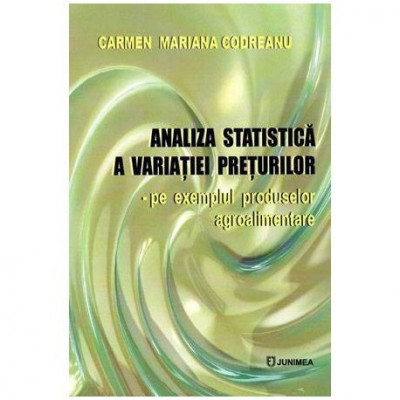 Carmen Mariana Codreanu - Analiza statistica a variatiei preturilor - pe exemplul produselor agroalimentare - 101612 foto