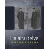 Hal&aacute;lra &iacute;t&eacute;lve - Papi sorsok &#039;56 ut&aacute;n - Bellavics Istv&aacute;n