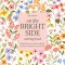On the Bright Side Coloring Book: Floral Patterns to Help You Relax, Unwind, and Focus on the Good