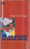 M-am hotarat sa devin prost - Martin Page
