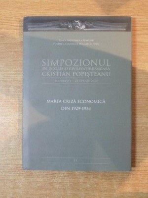 SIMPOZIONUL DE ISTORIE SI CIVILIZATIE BANCARA de CRISTIAN POPISTEANU , Bucuresti 2012 foto