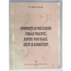 COMPOZITII SI PRELUCRARI CORALE PSALTICE , PENTRU VOICI EGALE , MIXTE SI BARBATESTI de Pr. MARIN VELEA , 2000 , PREZINTA URME DE UZURA