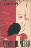 Consulul negru - A. Vinogradov, Editura pentru Literatura Universala 1962, Carti Clasice, Proza