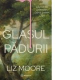 Glasul padurii - Liz Moore, Mihaela Apetrei