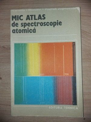 Mic atlas de spectroscopie atomica- Corneliu I. Manoliu, Paul Gh. Zugravescu foto