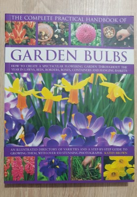 The Complete Practical Handbook of Garden Bulbs - Kathy Brown (limba engleză) foto