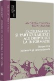 Problematici și particularități ale dreptului la informație - Paperback brosat - Andreea-Claudia Păun - Universul Juridic