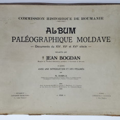 ALBUM PAELOGRAPHIQUE MOLDAVE - DOCUMENTS DU XIVe , XVe et XVIe SIECLE - recueillis par JEAN BOGDAN , 1926