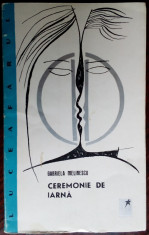 GABRIELA MELINESCU: CEREMONIE DE IARNA (POEZII)[DEBUT 1965/grafica ILEANA BRATU] foto