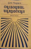 Orizontul Traducerii - Gelu Ionescu - Editura Univers, 1981 - Biografii, Carte Beletristica