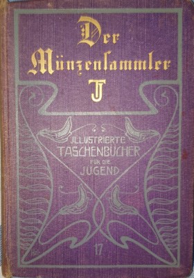 Colectionarul de Monede (Der M&amp;uuml;nzensammler), numismatica, 1910 (carte in limba germana) foto