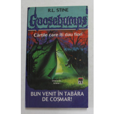 GOOSEBUMPS - CARTILE CARE ITI DAU FIORI - BUN VENIT IN TABARA DE COSMAR ! de R.L. STINE , 2004