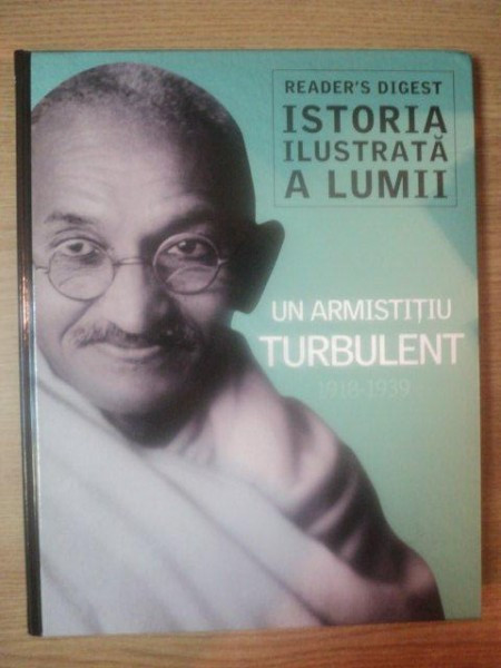 ISTORIA ILUSTRATA A LUMII . UN ARMISTITIU TURBULENT 1918-1939 , 2013