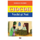 Ciocoii vechi si noi - Nicolae Filimon