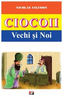 Ciocoii vechi si noi - Nicolae Filimon