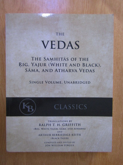 The Vedas. The Samhitas of the Rig, Yajur, Sama, and Atharva Vedas