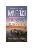 Linistea umbrelor - Tana French