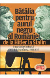 Batalia pentru aurul negru al Romaniei, de la Hitler la Stalin - Gavriil Preda