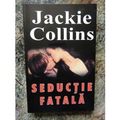 Seductie fatala &ndash; Jackie Collins