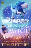 Christmasaurus and the Winter Witch | Tom Fletcher, Penguin Books Ltd