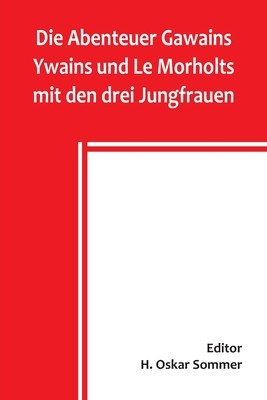 Die Abenteuer Gawains Ywains und Le Morholts mit den drei Jungfrauen; aus der Trilogie (Demanda) des pseudo-Robert de Borron foto