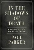 In the Shadows of Death: Writing Life's Final Chapter