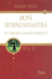 Cumpara ieftin După dumneavoastră - Paperback brosat - Roger Fritz - Curtea Veche