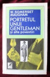 &quot;PORTRETUL UNUI GENTLEMAN si alte povestiri&quot;, W. Somerset Maugham, 1991, Alta editura