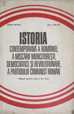 ISTORIA CONTEMPORANA A ROMANIEI, A MISCARII MUNCITORESTI, DEMOCRATICE SI REVOLUTIONARE, A PARTIDULUI COMUNI-235045 foto